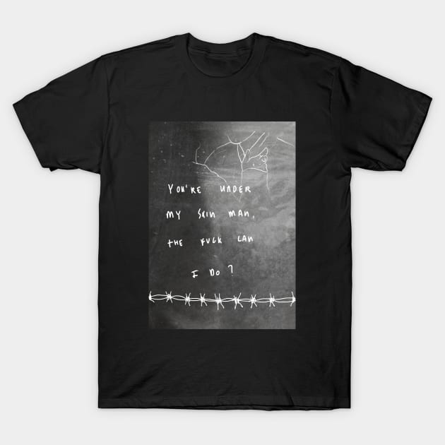 under my skin T-Shirt by chiaraLBart